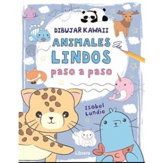 DIBUJAR KAWAII - ANIMALES LINDOS de Isobel Lundie